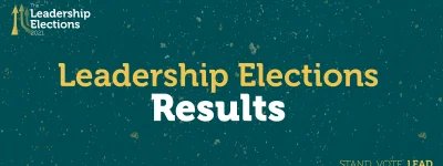 Green Background,  text in the middle: Leadership Elections Results, Text in bottom right corner: Stand. Vote. Lead