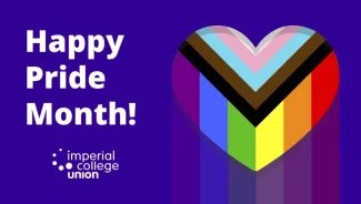 Happy Pride Month! In white text on a dark purple background. There is a rainbow coloured heart on the right and the imperial college union logo in the bottom left.